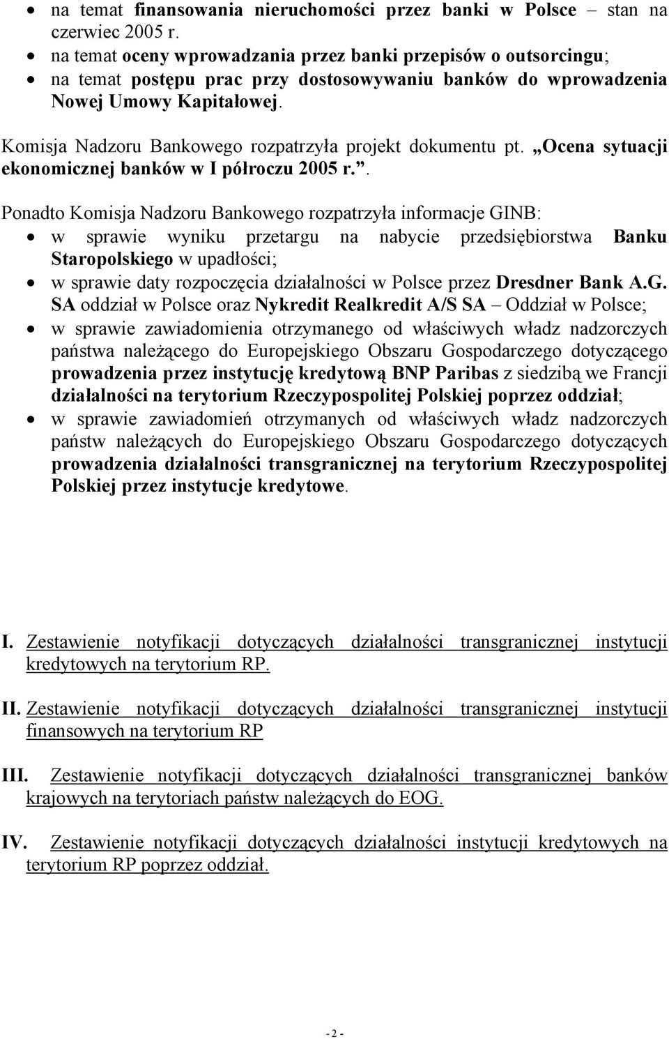 Komisja Nadzoru Bankowego rozpatrzyła projekt dokumentu pt. Ocena sytuacji ekonomicznej banków w I półroczu 2005 r.