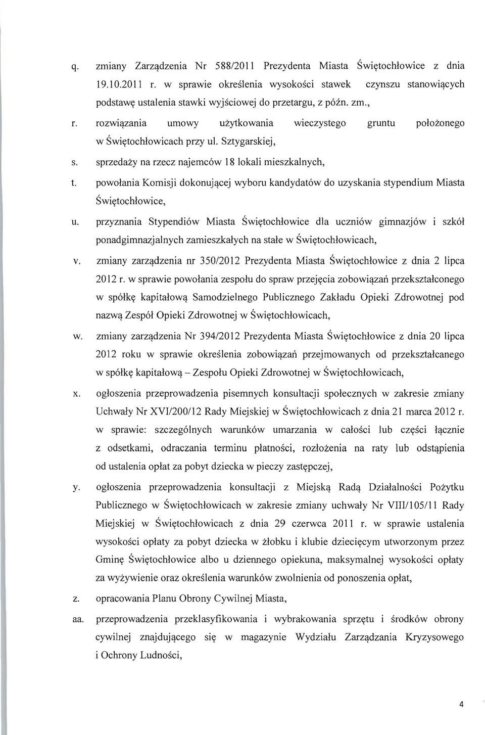 rozwi~zania umowy uzytkowania wieczystego gruntu polozonego w Swiytochlowicach przy ul. Sztygarskiej, s. sprzedazy na rzecz najemcow 18 lokali mieszkalnych, t.