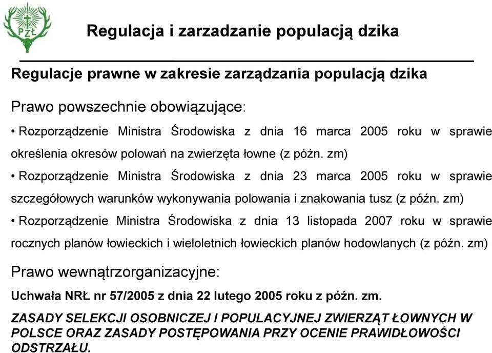 zm) Rozporządzenie Ministra Środowiska z dnia 13 listopada 2007 roku w sprawie rocznych planów łowieckich i wieloletnich łowieckich planów hodowlanych (z późn.