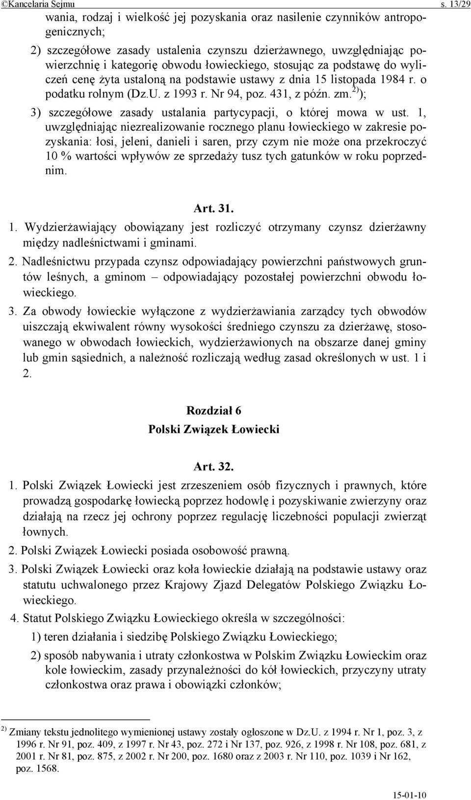 łowieckiego, stosując za podstawę do wyliczeń cenę żyta ustaloną na podstawie ustawy z dnia 15 listopada 1984 r. o podatku rolnym (Dz.U. z 1993 r. Nr 94, poz. 431, z późn. zm.