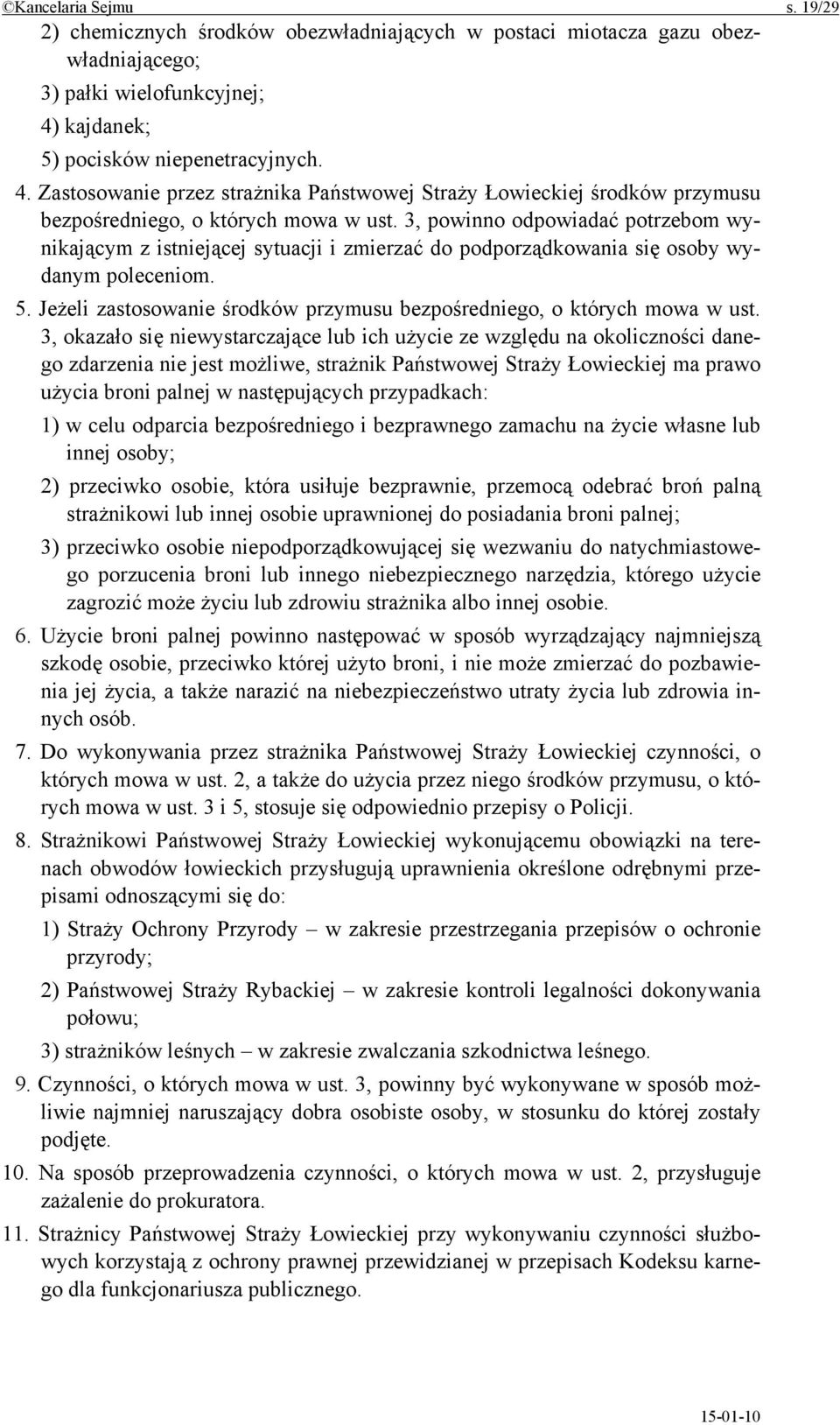 3, powinno odpowiadać potrzebom wynikającym z istniejącej sytuacji i zmierzać do podporządkowania się osoby wydanym poleceniom. 5.