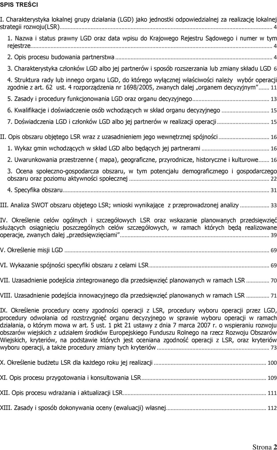 Charakterystyka członków LGD albo jej partnerów i sposób rozszerzania lub zmiany składu LGD 6 4.
