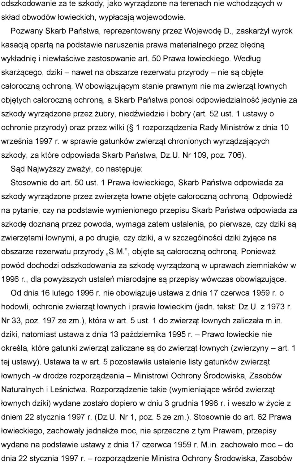 Według skarżącego, dziki nawet na obszarze rezerwatu przyrody nie są objęte całoroczną ochroną.