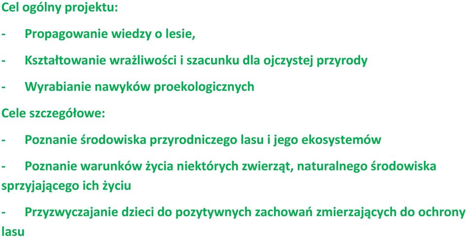 przyrodniczego lasu i jego ekosystemów - Poznanie warunków życia niektórych zwierząt, naturalnego