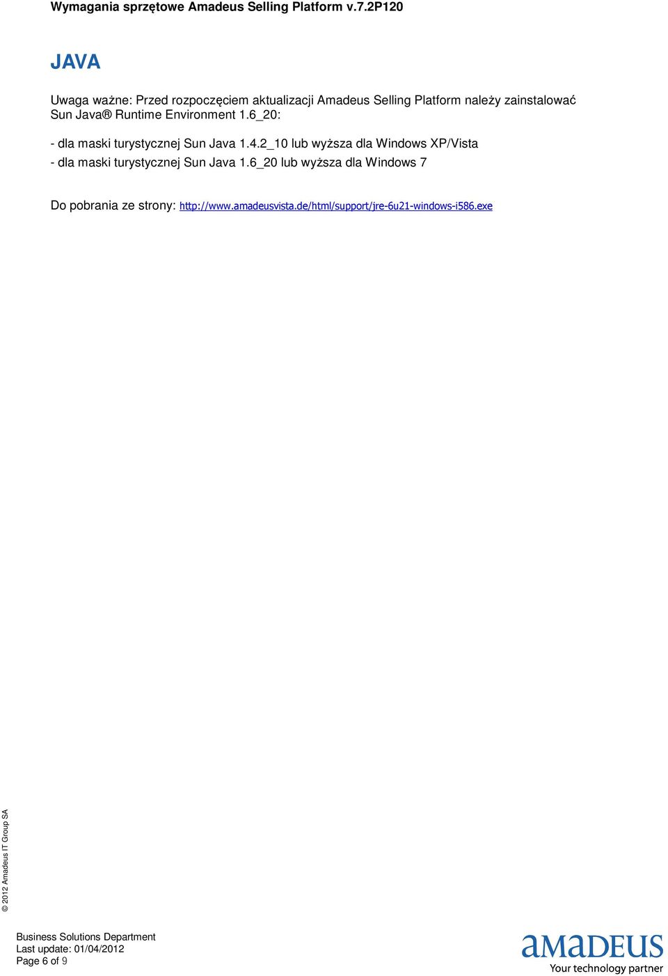 2_10 lub wyższa dla Windows XP/Vista - dla maski turystycznej Sun Java 1.