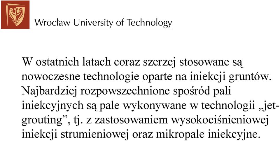 Najbardziej rozpowszechnione spośród pali iniekcyjnych są pale