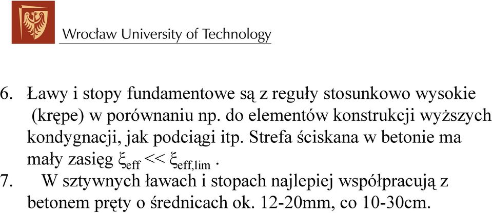 Strefa ściskana w betonie ma mały zasięg ξ eff << ξ eff,lim. 7.