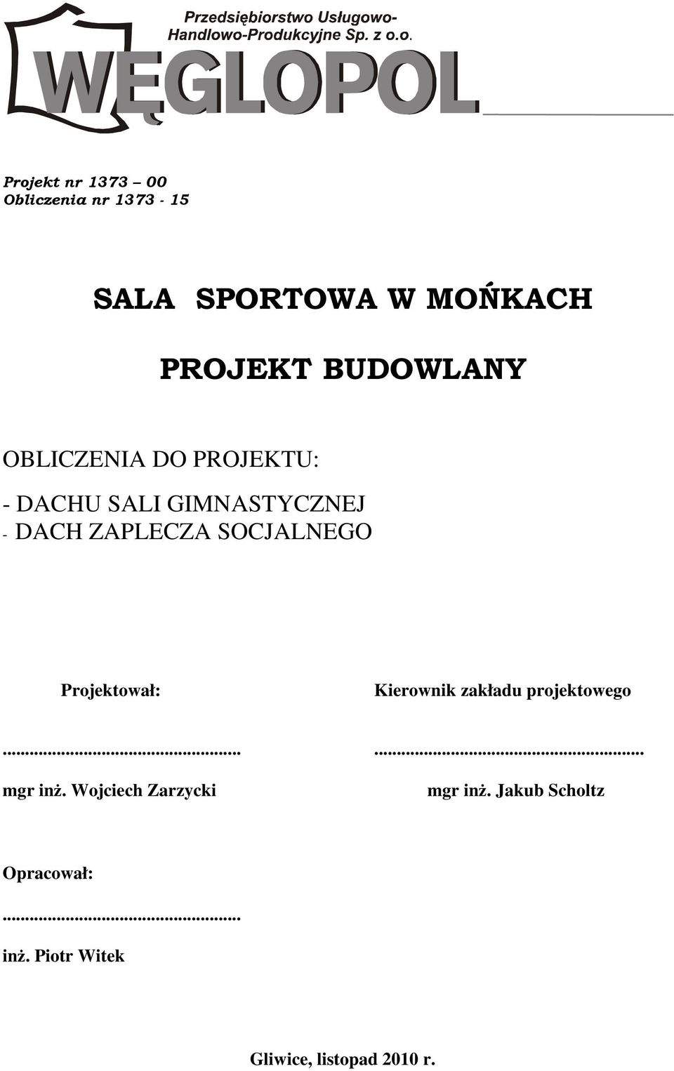 SOCJALNEGO Projektował: Kierownik zakładu projektowego...... mgr inż.