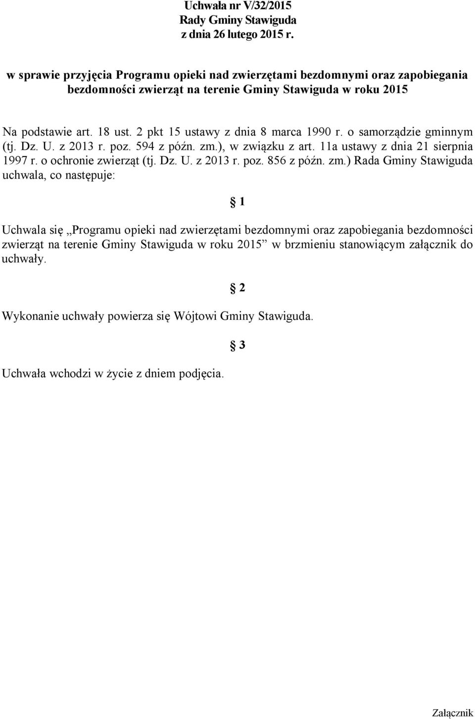 2 pkt 15 ustawy z dnia 8 marca 1990 r. o samorządzie gminnym (tj. Dz. U. z 2013 r. poz. 594 z późn. zm.), w związku z art. 11a ustawy z dnia 21 sierpnia 1997 r. o ochronie zwierząt (tj. Dz. U. z 2013 r. poz. 856 z późn.