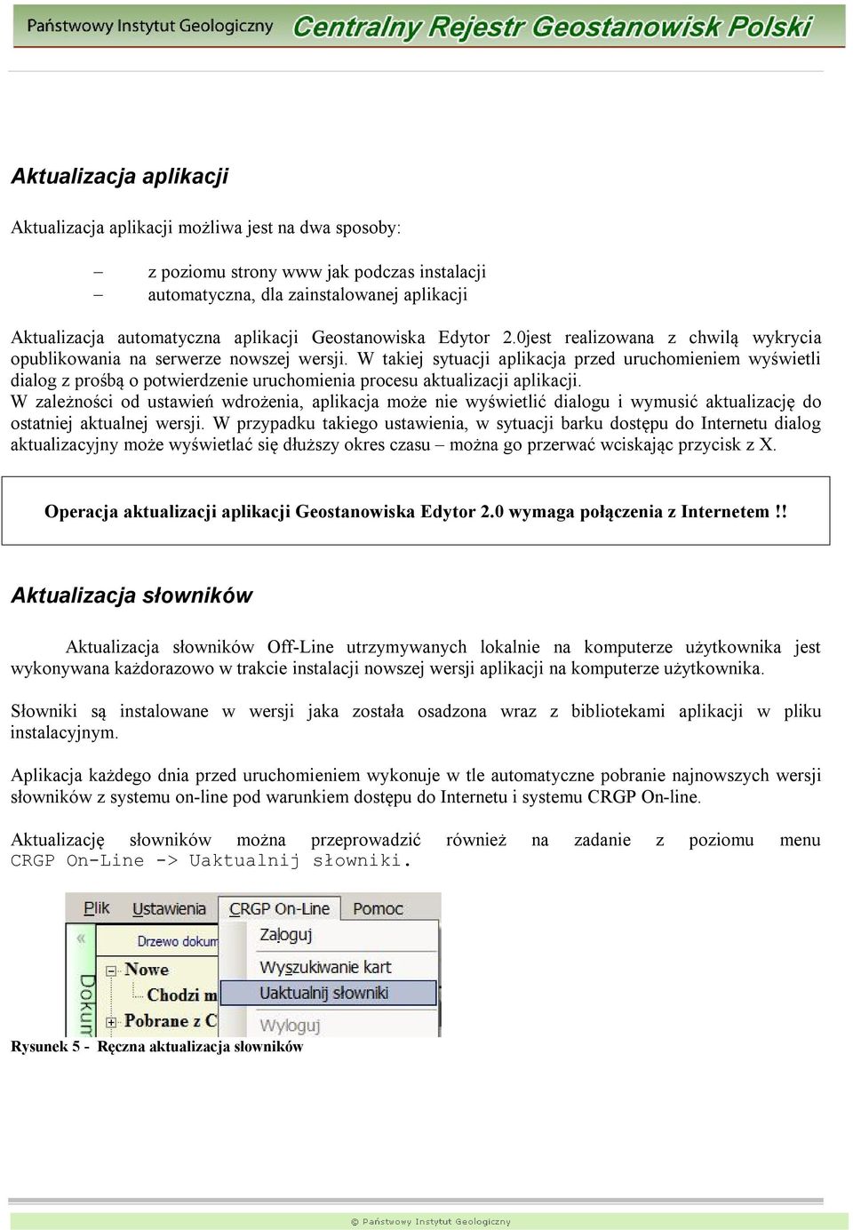 W takiej sytuacji aplikacja przed uruchomieniem wyświetli dialog z prośbą o potwierdzenie uruchomienia procesu aktualizacji aplikacji.