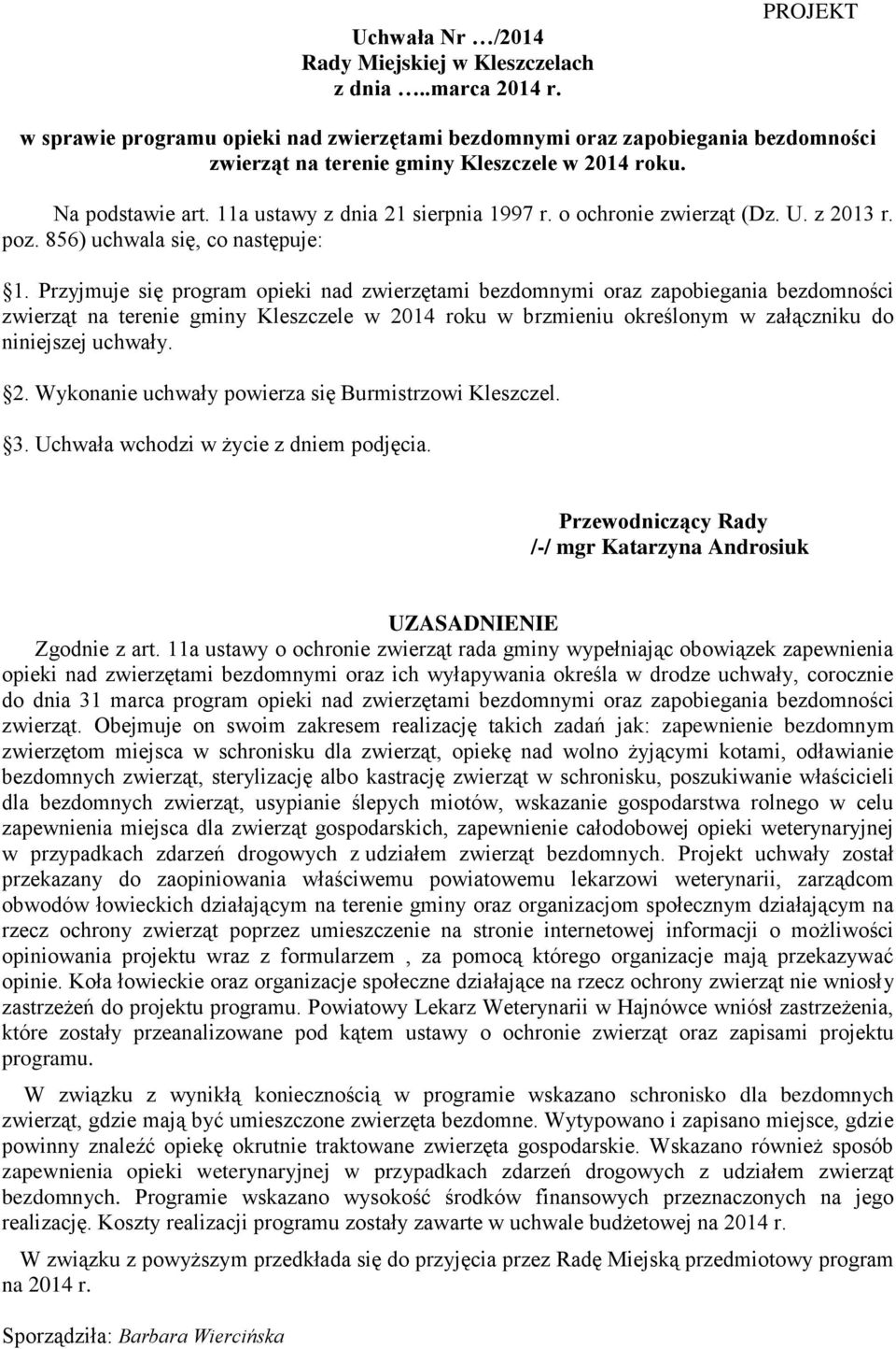 o ochronie zwierząt (Dz. U. z 2013 r. poz. 856) uchwala się, co następuje: 1.