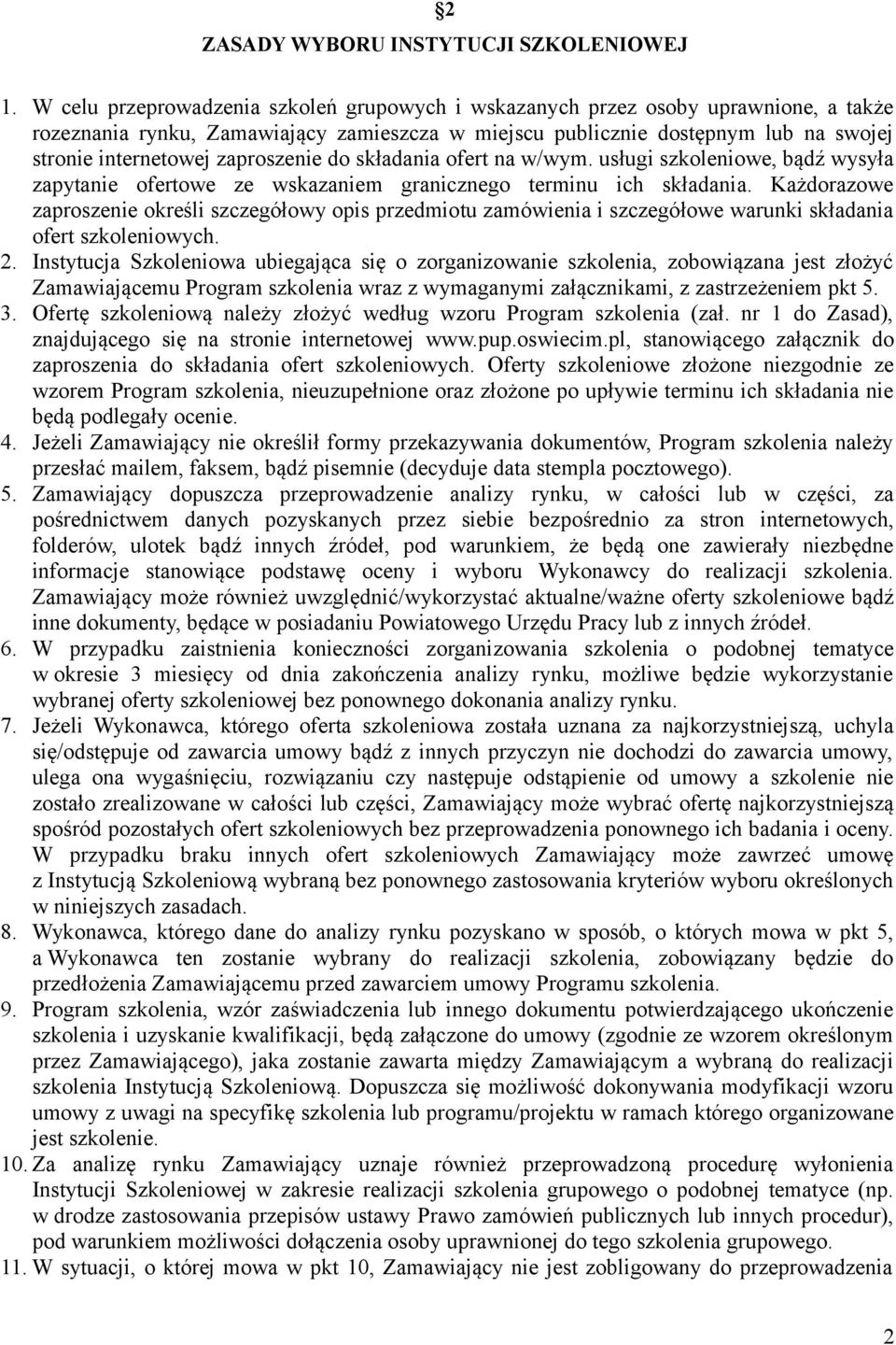 zaproszenie do składania ofert na w/wym. usługi szkoleniowe, bądź wysyła zapytanie ofertowe ze wskazaniem granicznego terminu ich składania.