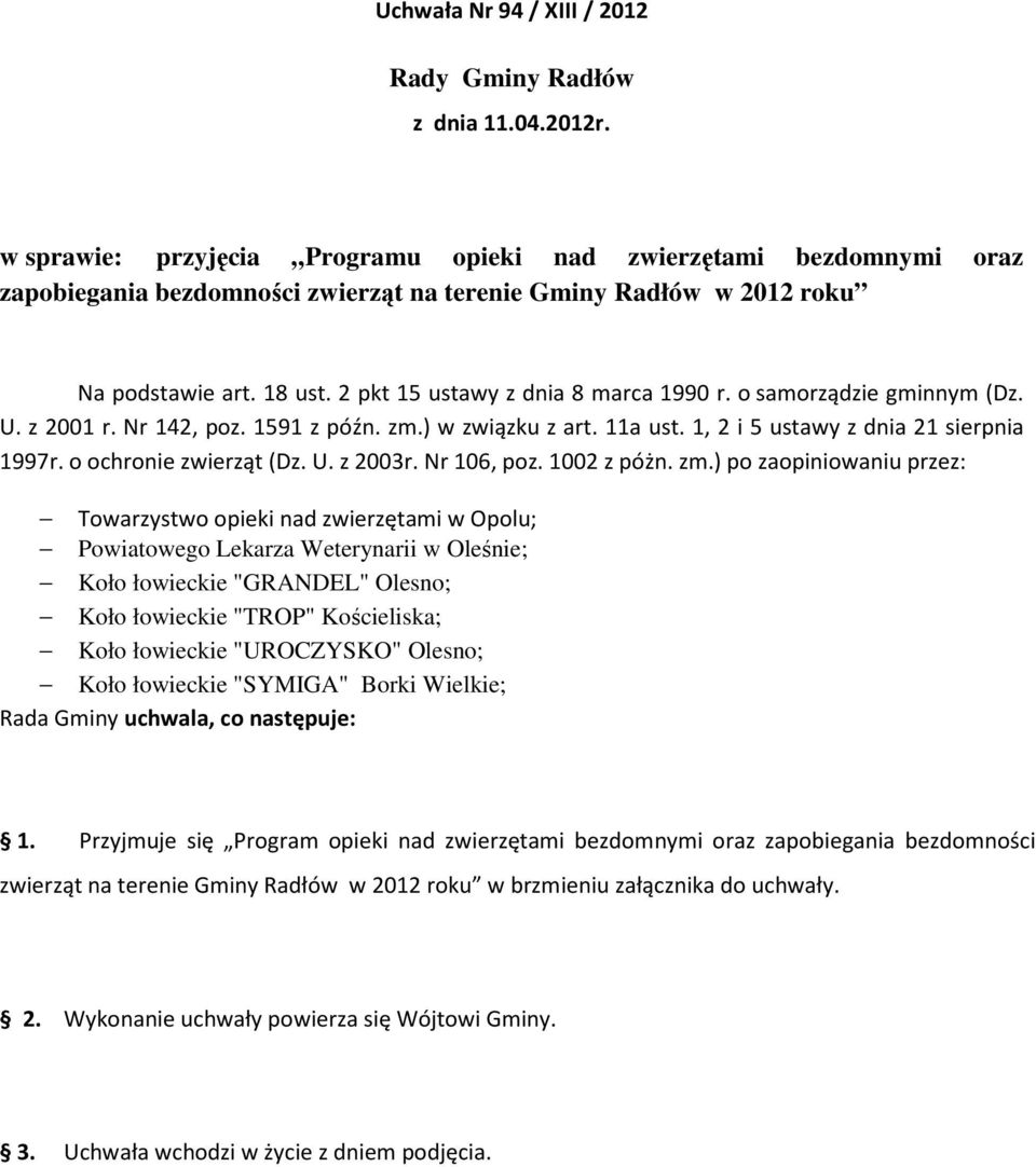 2 pkt 15 ustawy z dnia 8 marca 1990 r. o samorządzie gminnym (Dz. U. z 2001 r. Nr 142, poz. 1591 z późn. zm.) w związku z art. 11a ust. 1, 2 i 5 ustawy z dnia 21 sierpnia 1997r.