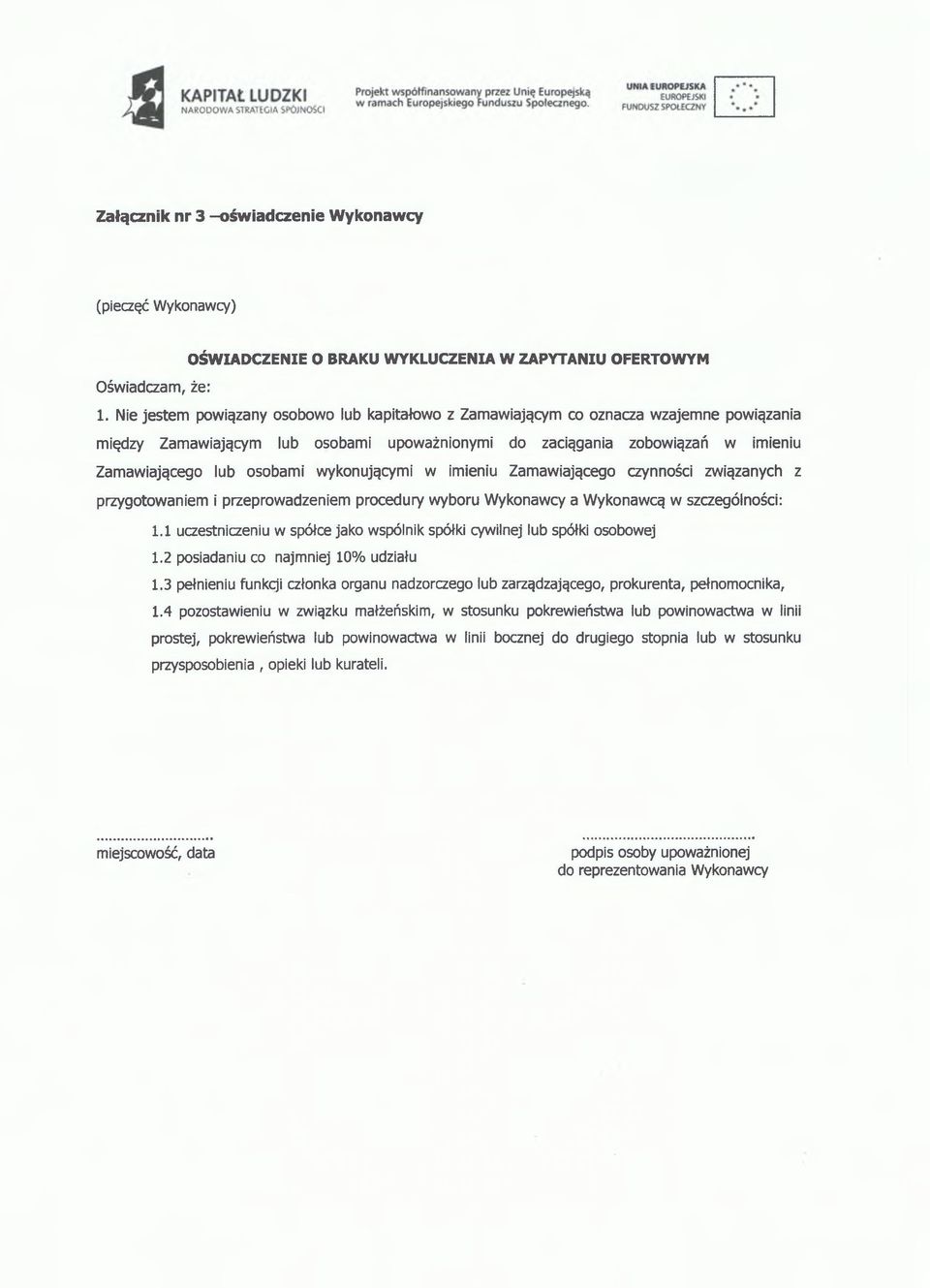 wykonującymi w imieniu Zamawiającego czynności związanych z przygotowaniem i przeprowadzeniem procedury wyboru Wykonawcy a Wykonawcą w szczególności: 1.