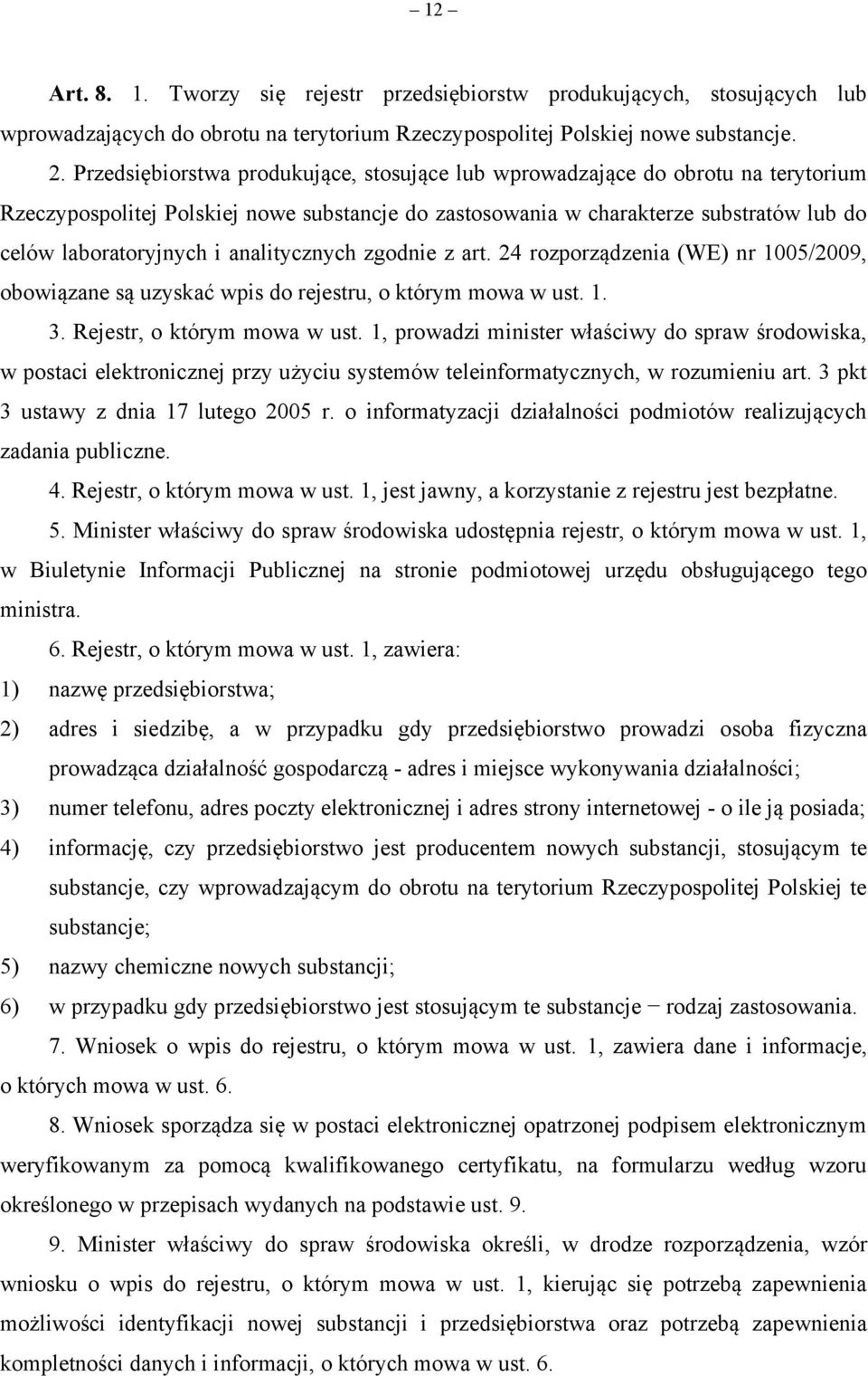 analitycznych zgodnie z art. 24 rozporządzenia (WE) nr 1005/2009, obowiązane są uzyskać wpis do rejestru, o którym mowa w ust. 1. 3. Rejestr, o którym mowa w ust.