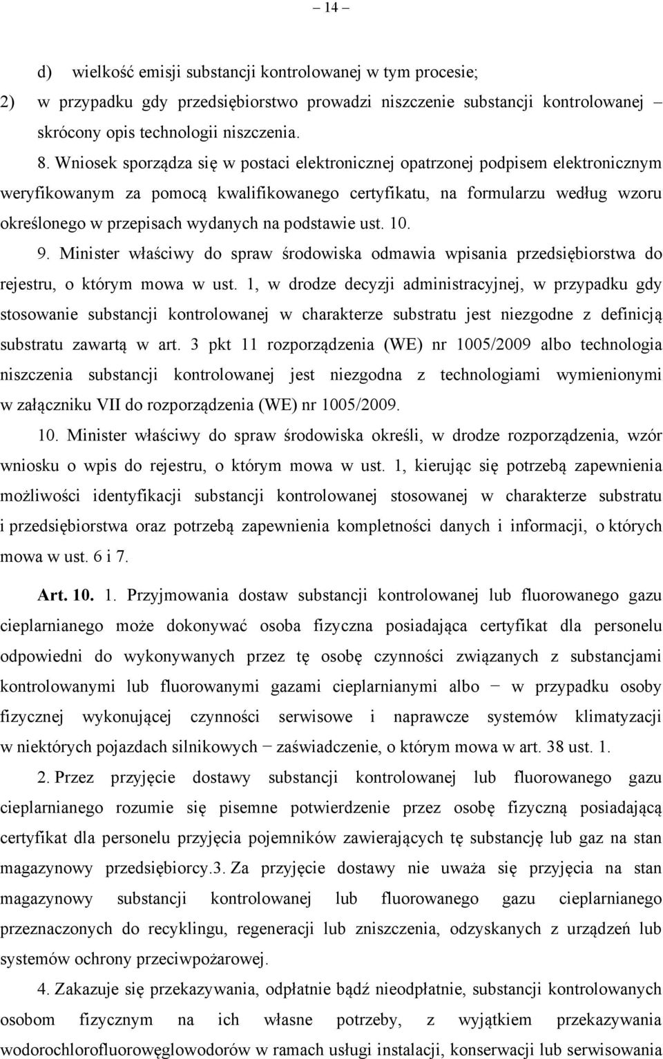 podstawie ust. 10. 9. Minister właściwy do spraw środowiska odmawia wpisania przedsiębiorstwa do rejestru, o którym mowa w ust.