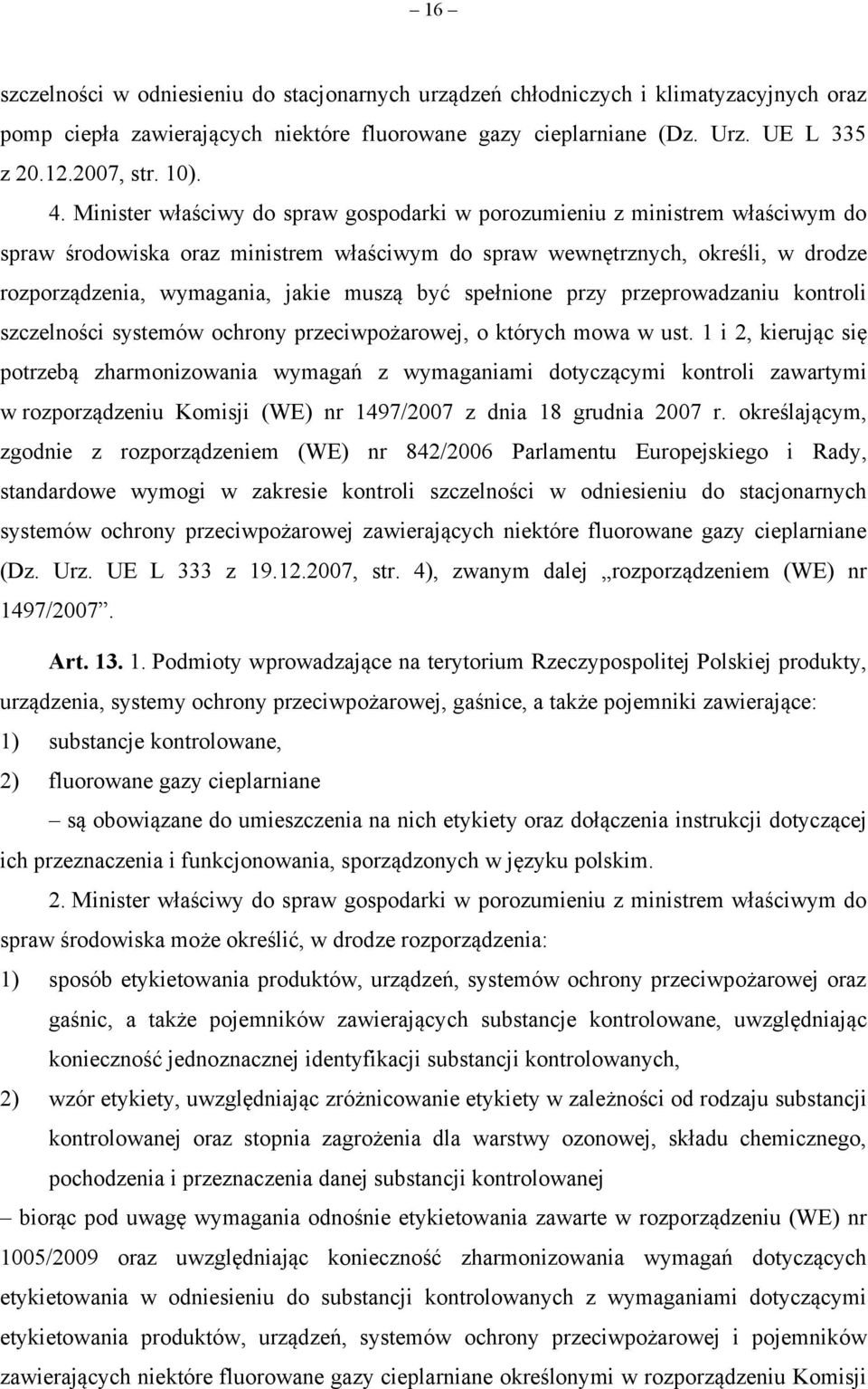muszą być spełnione przy przeprowadzaniu kontroli szczelności systemów ochrony przeciwpożarowej, o których mowa w ust.