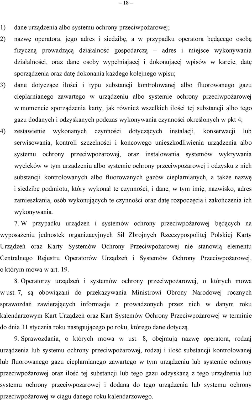 substancji kontrolowanej albo fluorowanego gazu cieplarnianego zawartego w urządzeniu albo systemie ochrony przeciwpożarowej w momencie sporządzenia karty, jak również wszelkich ilości tej substancji