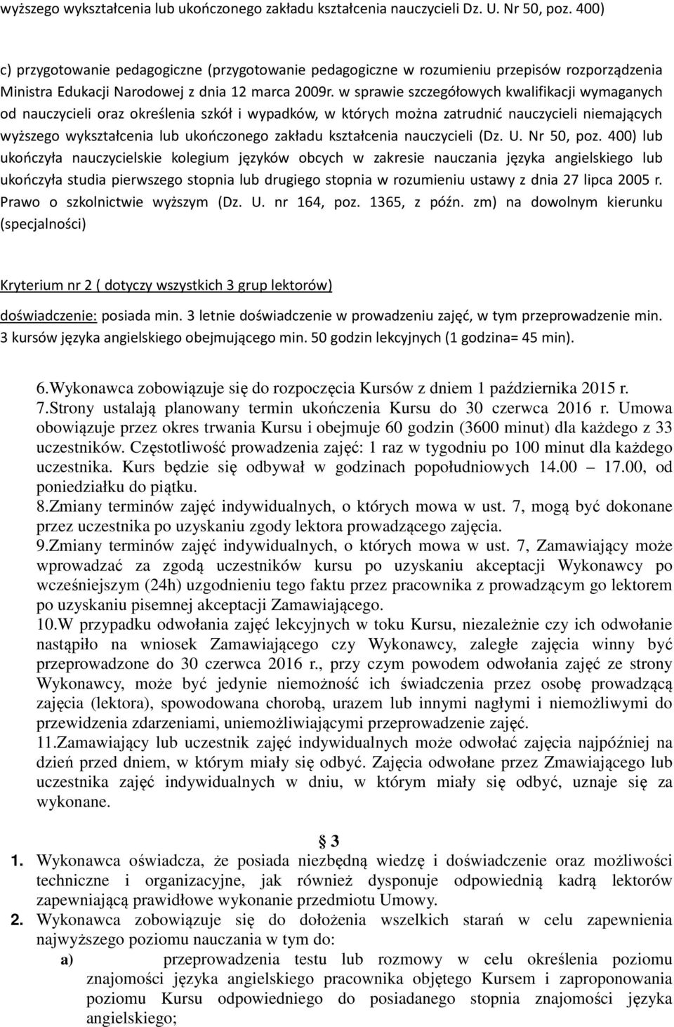 w sprawie szczegółowych kwalifikacji wymaganych od nauczycieli oraz określenia szkół i wypadków, w których można zatrudnić nauczycieli niemających wyższego wykształcenia lub ukończonego zakładu