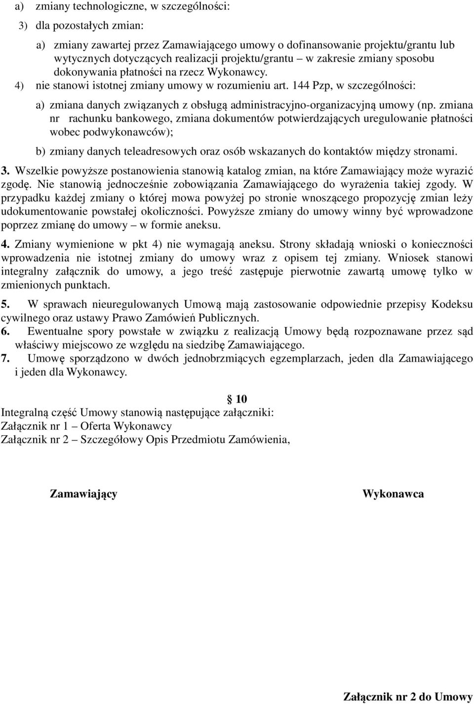 144 Pzp, w szczególności: a) zmiana danych związanych z obsługą administracyjno-organizacyjną umowy (np.