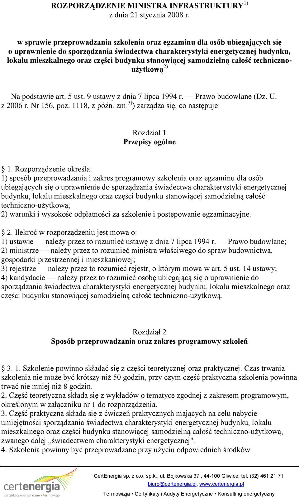 stanowiącej samodzielną całość technicznoużytkową 2) Na podstawie art. 5 ust. 9 ustawy z dnia 7 lipca 1994 r. Prawo budowlane (Dz. U. z 2006 r. Nr 156, poz. 1118, z późn. zm.