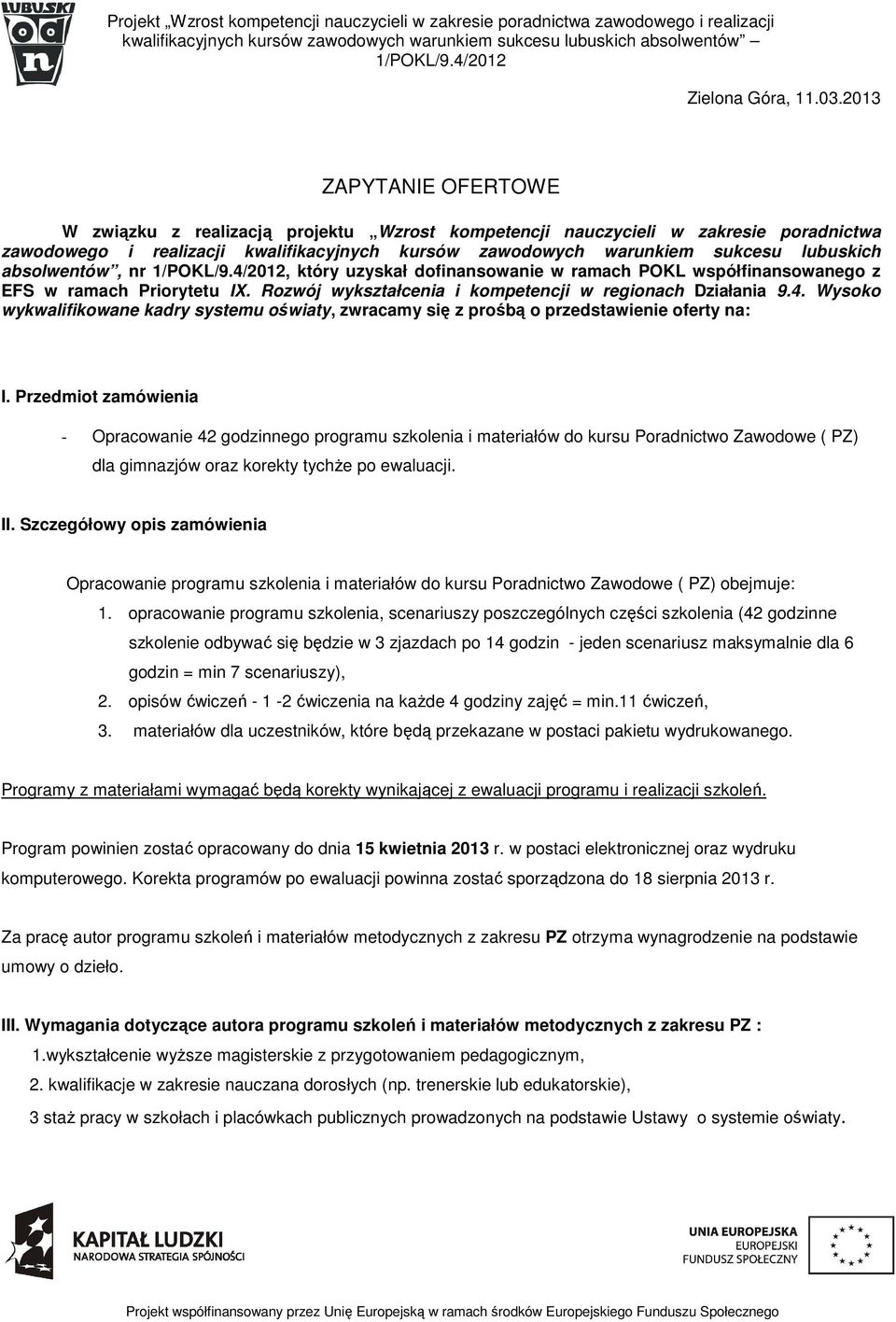 absolwentów, nr, który uzyskał dofinansowanie w ramach POKL współfinansowanego z EFS w ramach Priorytetu IX. Rozwój wykształcenia i kompetencji w regionach Działania 9.4.