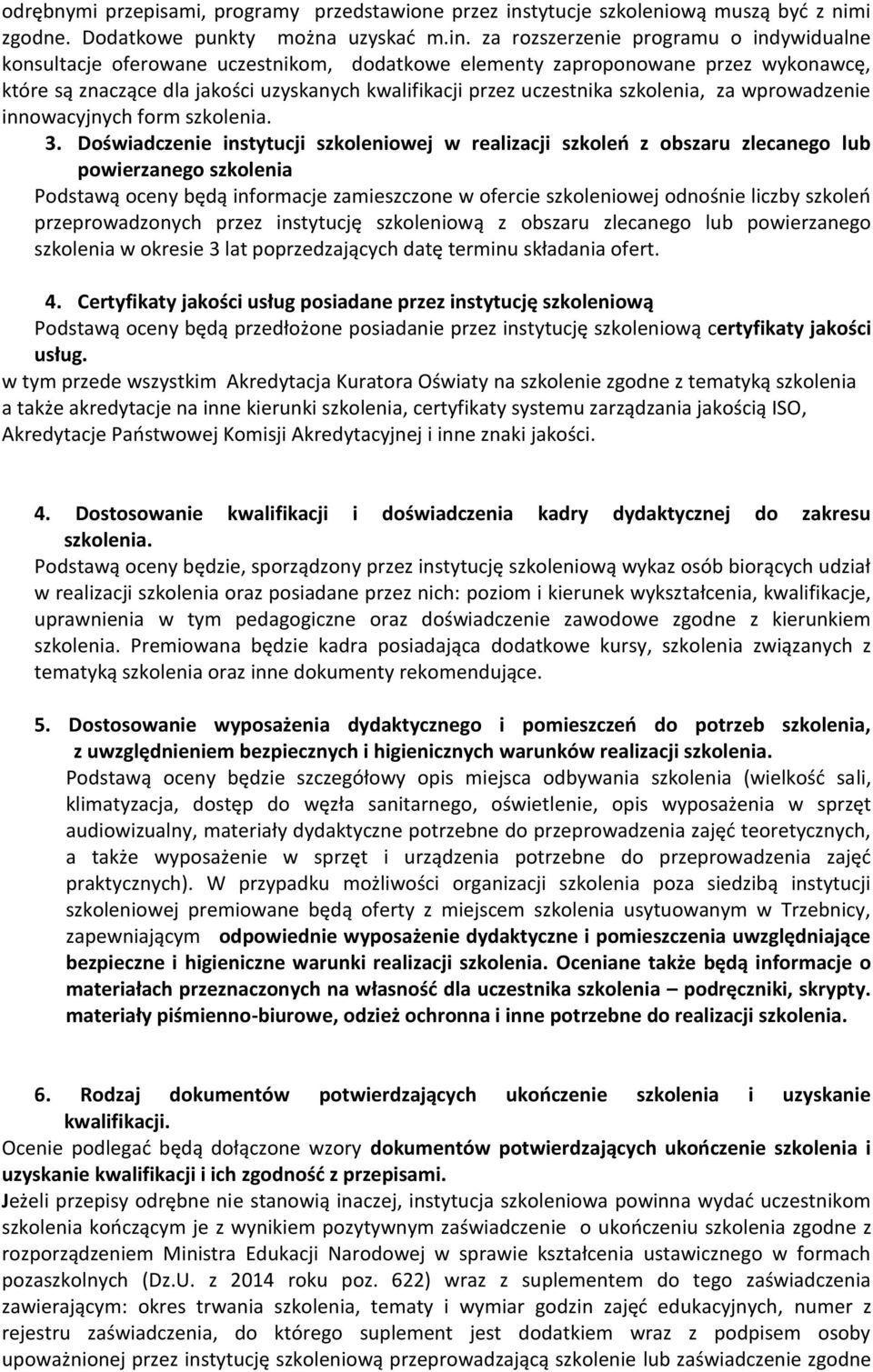 za rozszerzenie programu o indywidualne konsultacje oferowane uczestnikom, dodatkowe elementy zaproponowane przez wykonawcę, które są znaczące dla jakości uzyskanych kwalifikacji przez uczestnika