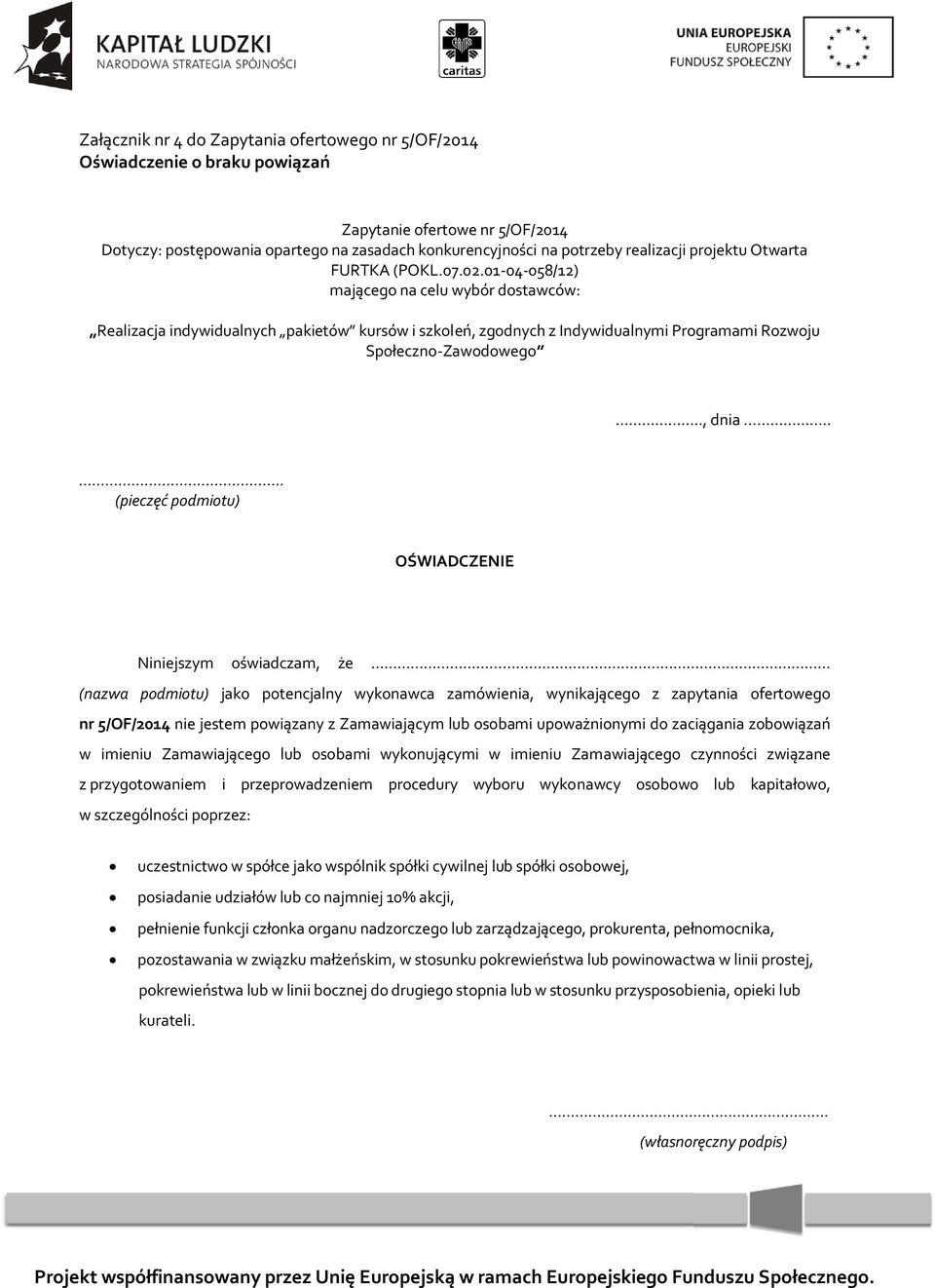 01-04-058/12) mającego na celu wybór dostawców: Realizacja indywidualnych pakietów kursów i szkoleń, zgodnych z Indywidualnymi Programami Rozwoju Społeczno-Zawodowego.., dnia.