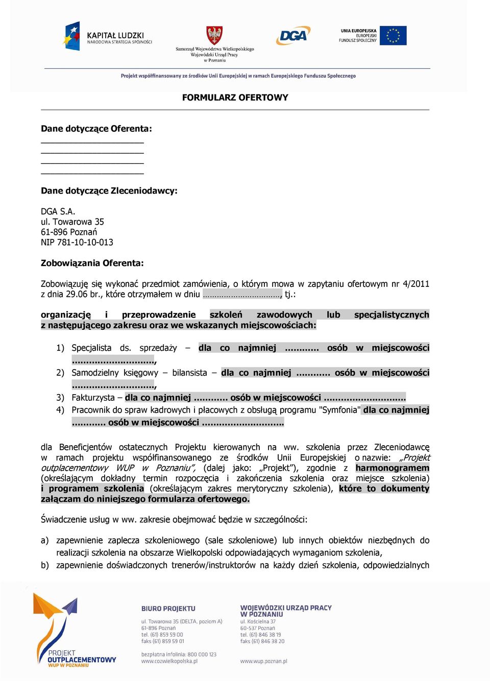 , które otrzymałem w dniu, tj.: organizację i przeprowadzenie szkoleń zawodowych lub specjalistycznych z następującego zakresu oraz we wskazanych miejscowościach: 1) Specjalista ds.