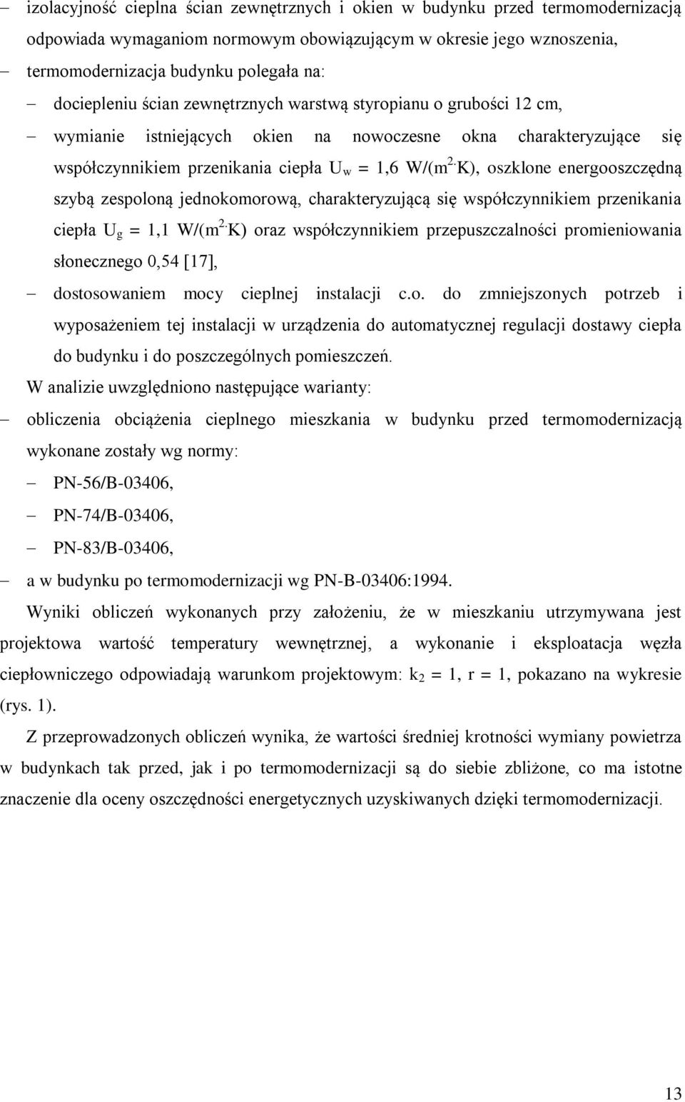K), oszloe eegooszczędą szybą zespoloą jedoooową, chaateyzującą się współczyiie pzeiaia ciepła U g = 1,1 W/(.