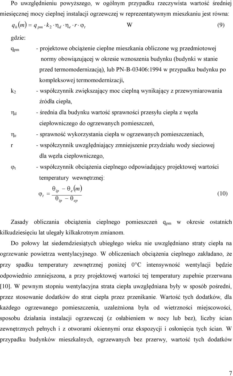 cieplą wyiający z pzewyiaowaia źódła ciepła, - śedia dla budyu watość spawości pzesyłu ciepła z węzła ciepłowiczego do ogzewaych poieszczeń, - spawość wyozystaia ciepła w ogzewaych poieszczeiach, -