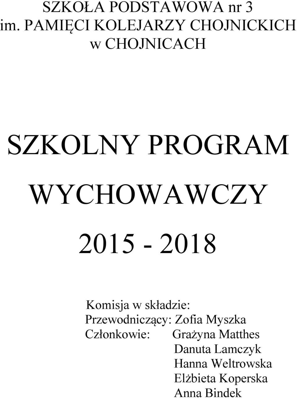 WYCHOWAWCZY 2015-2018 Komisja w składzie: Przewodniczący: