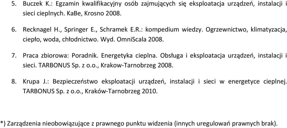 Obsługa i eksploatacja urządzeń, instalacji i sieci. TARBONUS Sp. z o.o., Krakow-Tarnobrzeg 2008. 8. Krupa J.