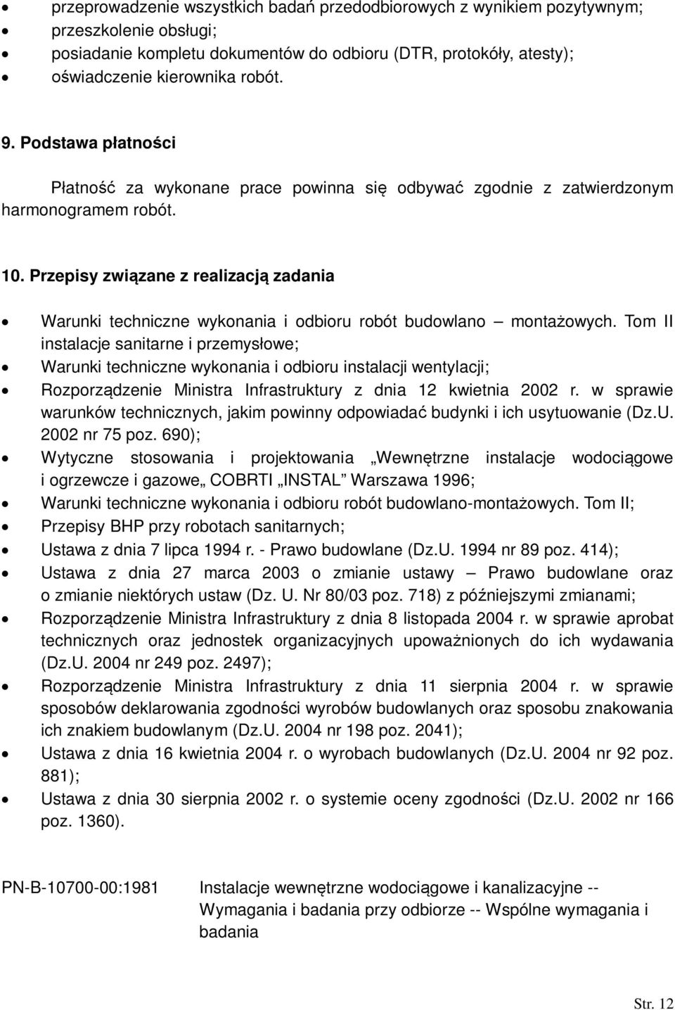 Przepisy zwizane z realizacj zadania Warunki techniczne wykonania i odbioru robót budowlano montaowych.