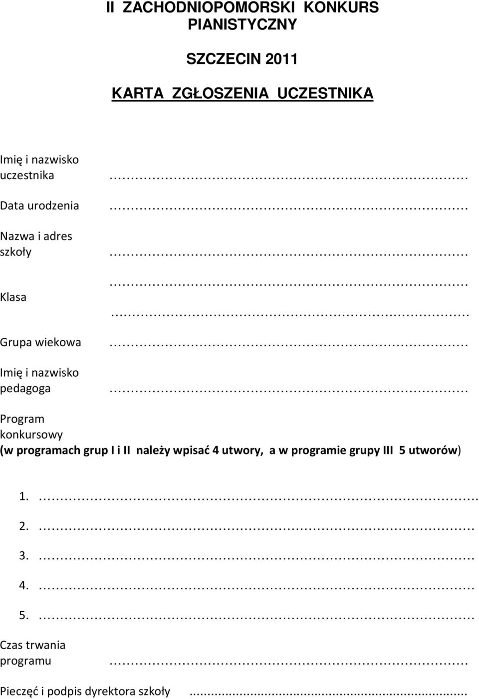 pedagoga Program konkursowy (w programach grup I i II należy wpisać 4 utwory, a w programie