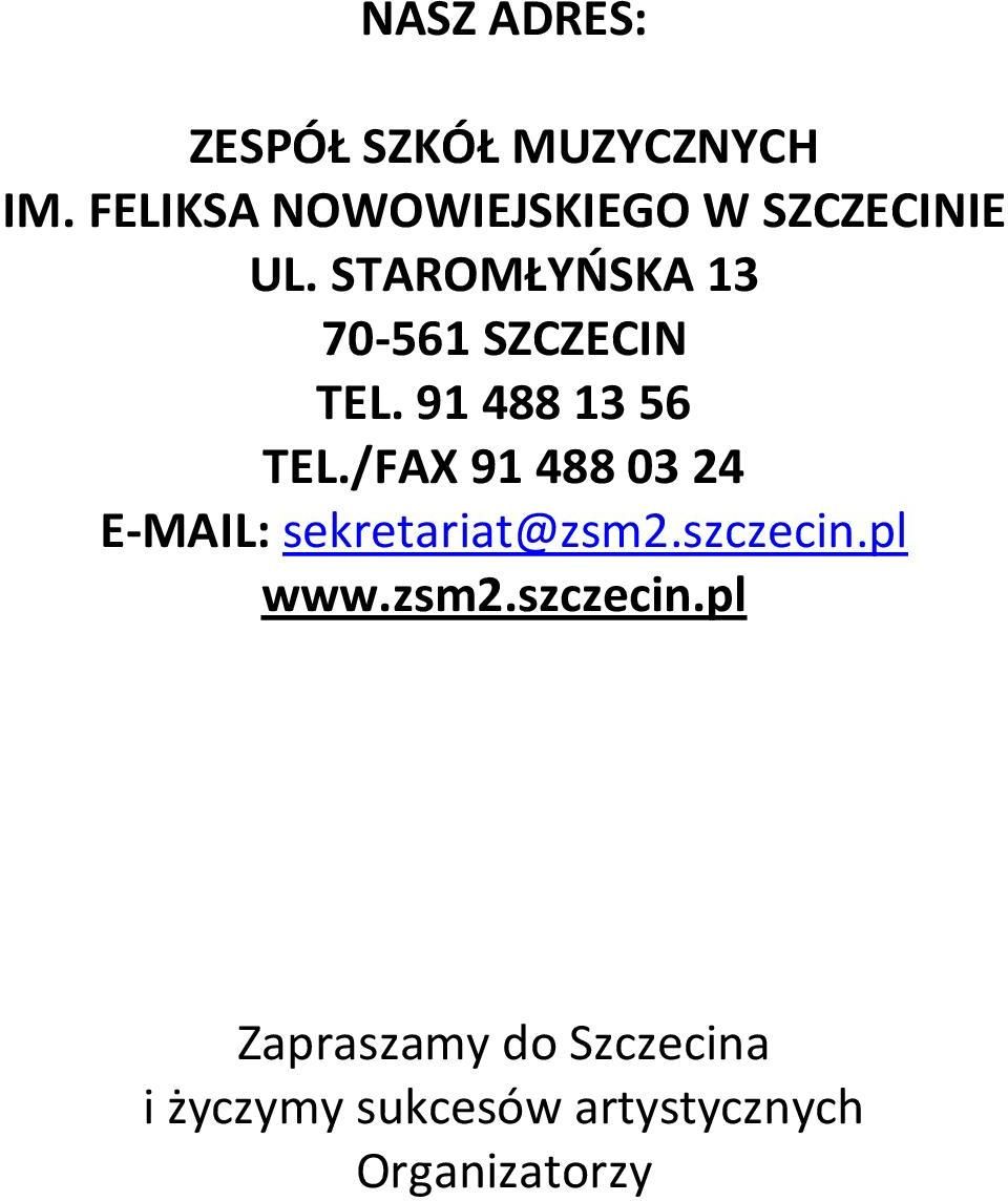 STAROMŁYŃSKA 13 70-561 SZCZECIN TEL. 91 488 13 56 TEL.