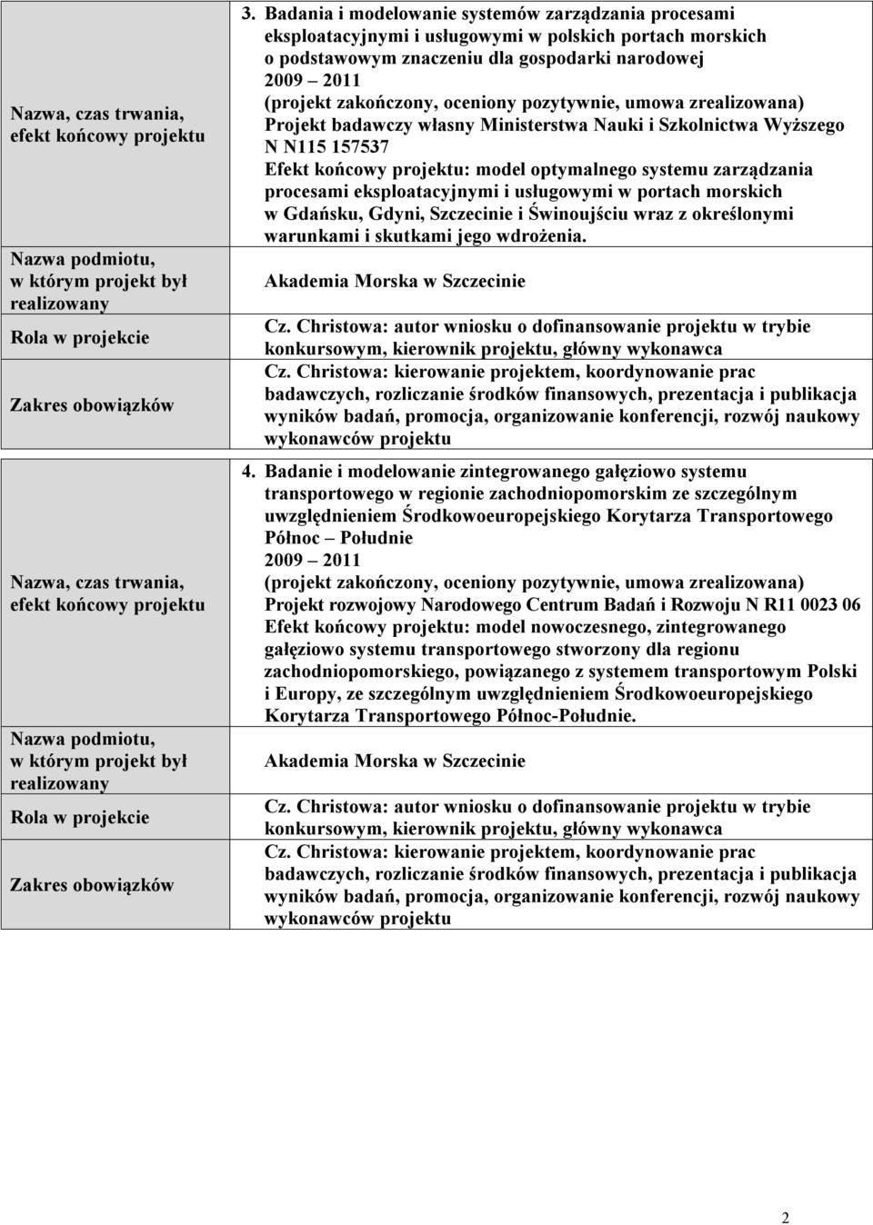 Szczecinie i Świnoujściu wraz z określonymi warunkami i skutkami jego wdrożenia. i publikacja 4.