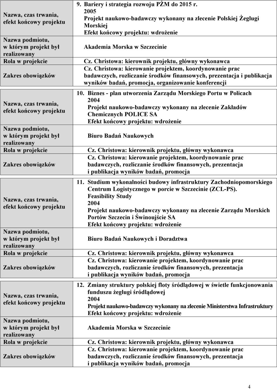 Studium wykonalności budowy infrastruktury Zachodniopomorskiego Centrum Logistycznego w porcie w Szczecinie (ZCL-PS).