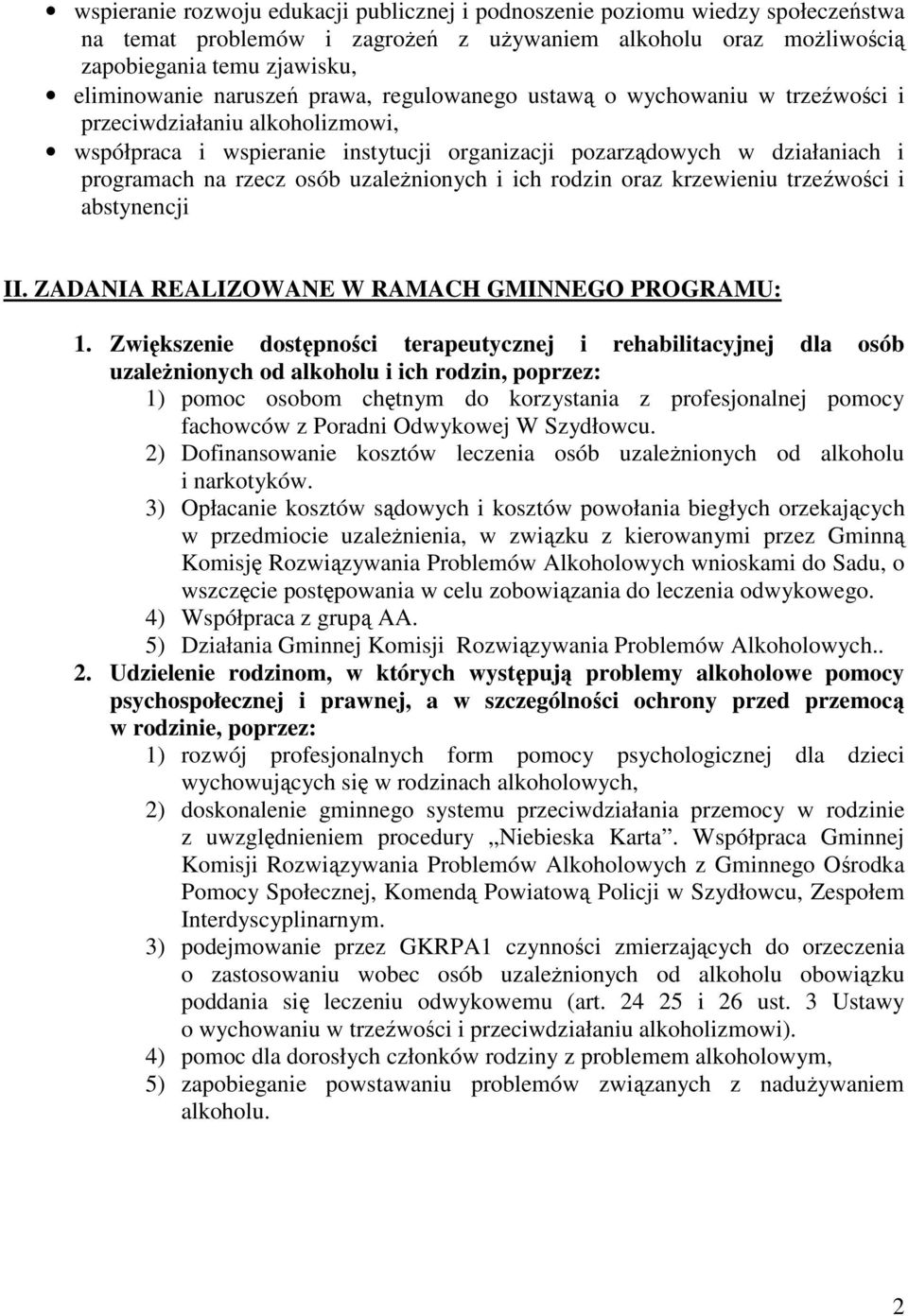 uzależnionych i ich rodzin oraz krzewieniu trzeźwości i abstynencji II. ZADANIA REALIZOWANE W RAMACH GMINNEGO PROGRAMU: 1.