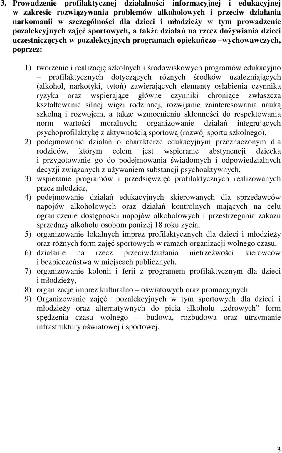 szkolnych i środowiskowych programów edukacyjno profilaktycznych dotyczących różnych środków uzależniających (alkohol, narkotyki, tytoń) zawierających elementy osłabienia czynnika ryzyka oraz