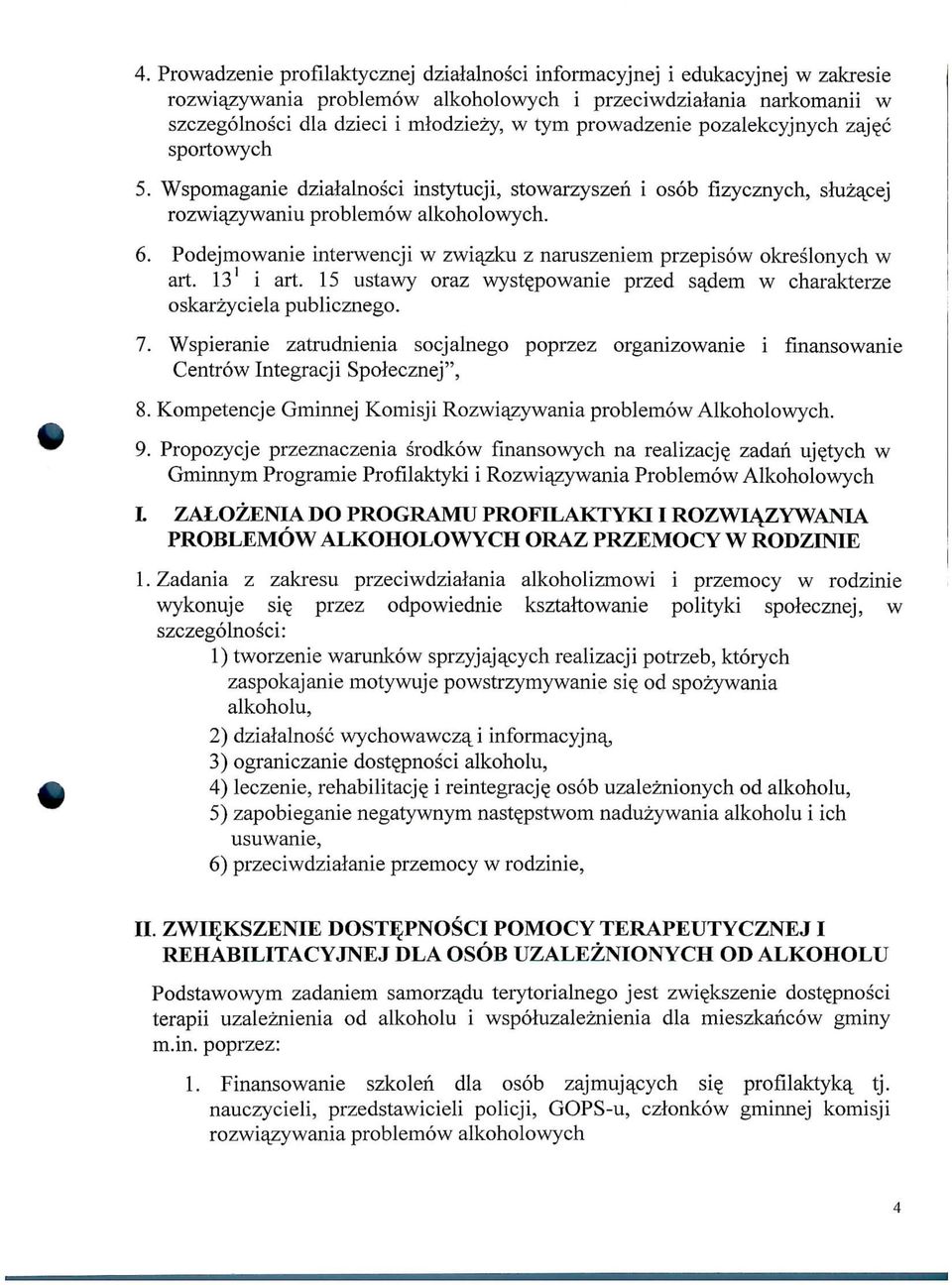 Podejmowanie interwencji w zwiajzku z naruszeniem przepisow okreslonych w art. 13 i art. 15 ustawy oraz wyst^powanie przed s^dem w charakterze oskarzyciela publicznego. 7.