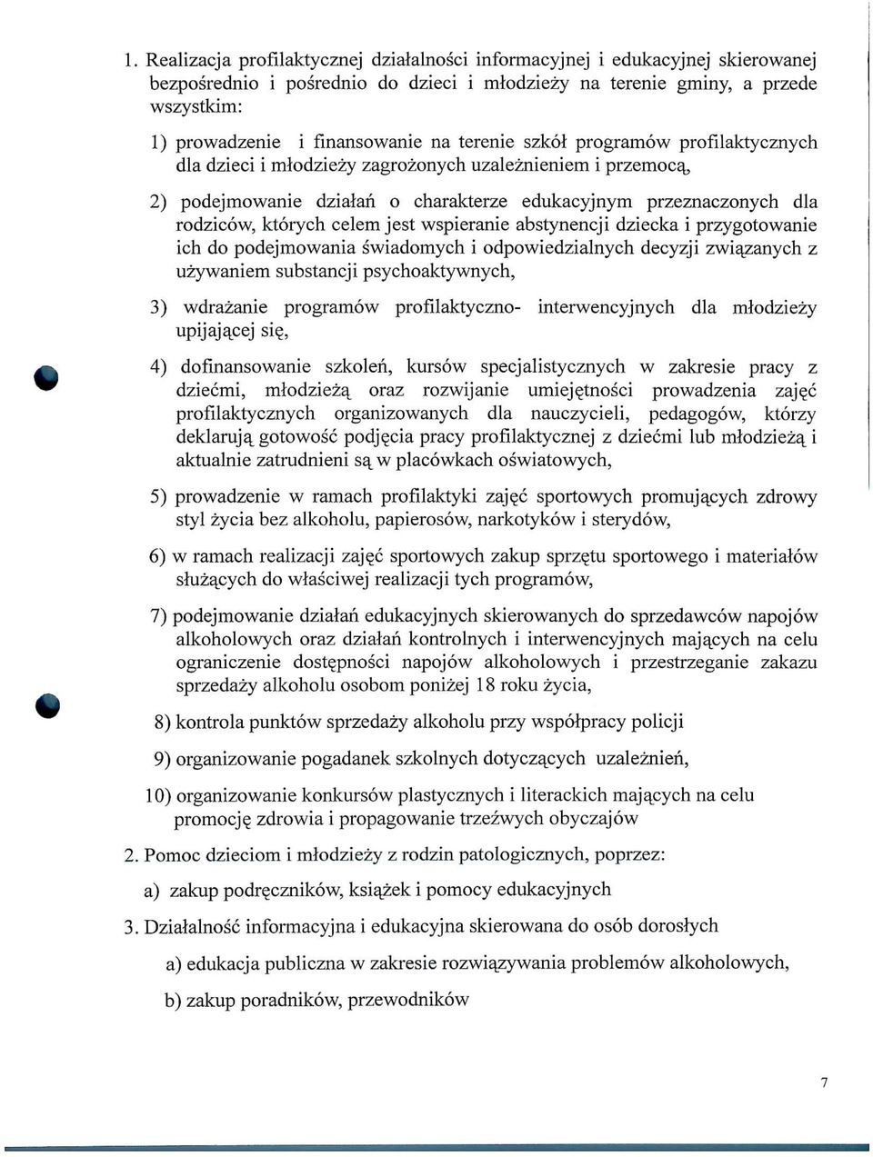 wspieranie abstynencji dziecka i przygotowanie ich do podejmowania swiadomych i odpowiedzialnych decyzji zwia^zanych z uzywaniem substancji psychoaktywnych, 3) wdrazanie programow profilaktyczno-