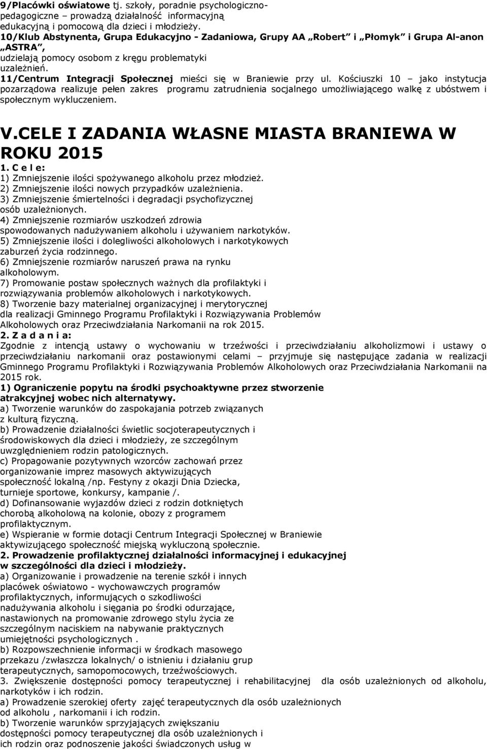 11/Centrum Integracji Społecznej mieści się w Braniewie przy ul.