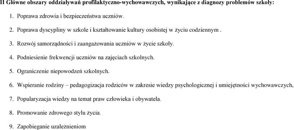 Podniesienie frekwencji uczniów na zajęciach szkolnych. 5. Ograniczenie niepowodzeń szkolnych. 6.