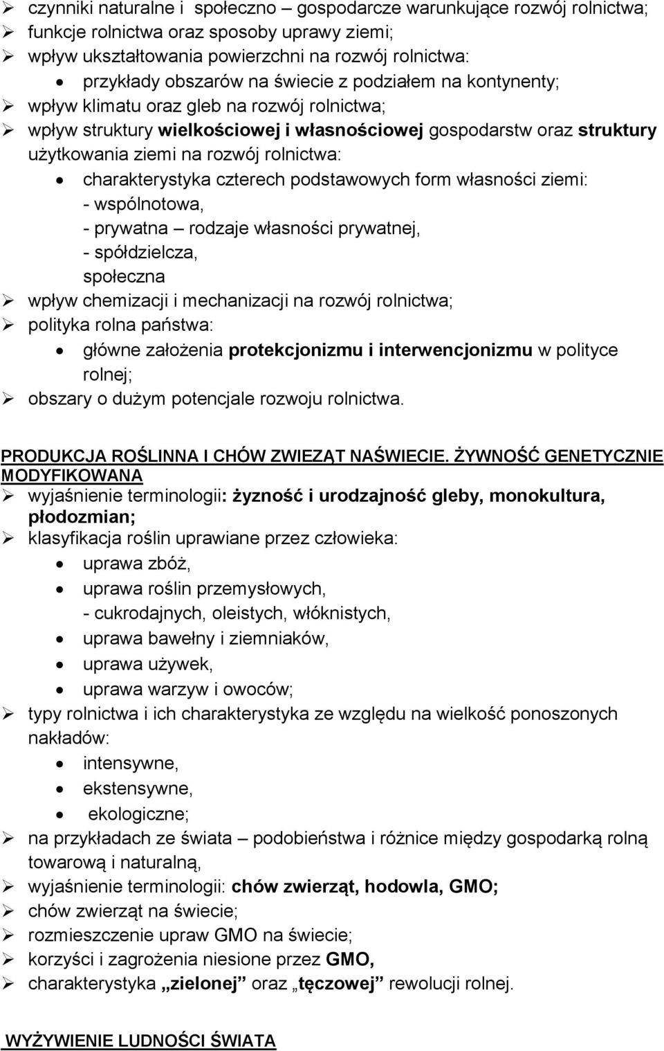 charakterystyka czterech podstawowych form własności ziemi: - wspólnotowa, - prywatna rodzaje własności prywatnej, - spółdzielcza, społeczna wpływ chemizacji i mechanizacji na rozwój rolnictwa;