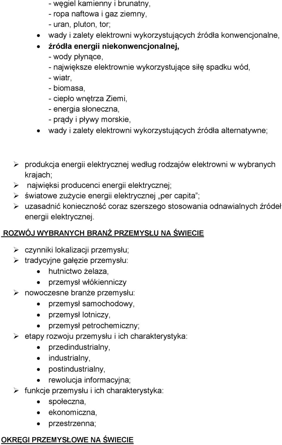 alternatywne; produkcja energii elektrycznej według rodzajów elektrowni w wybranych krajach; najwięksi producenci energii elektrycznej; światowe zużycie energii elektrycznej per capita ; uzasadnić