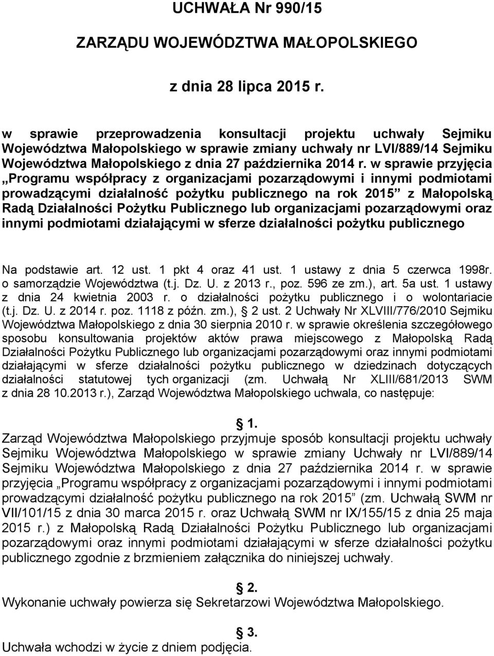 w sprawie przyjęcia Programu współpracy z organizacjami pozarządowymi i innymi podmiotami prowadzącymi działalność pożytku publicznego na rok 2015 z Małopolską Radą Działalności Pożytku Publicznego