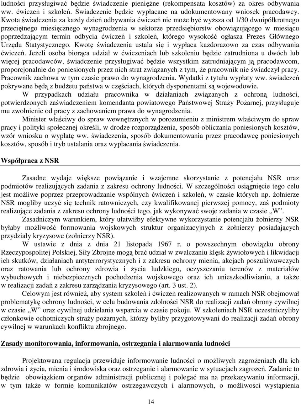 poprzedzającym termin odbycia ćwiczeń i szkoleń, którego wysokość ogłasza Prezes Głównego Urzędu Statystycznego. Kwotę świadczenia ustala się i wypłaca każdorazowo za czas odbywania ćwiczeń.