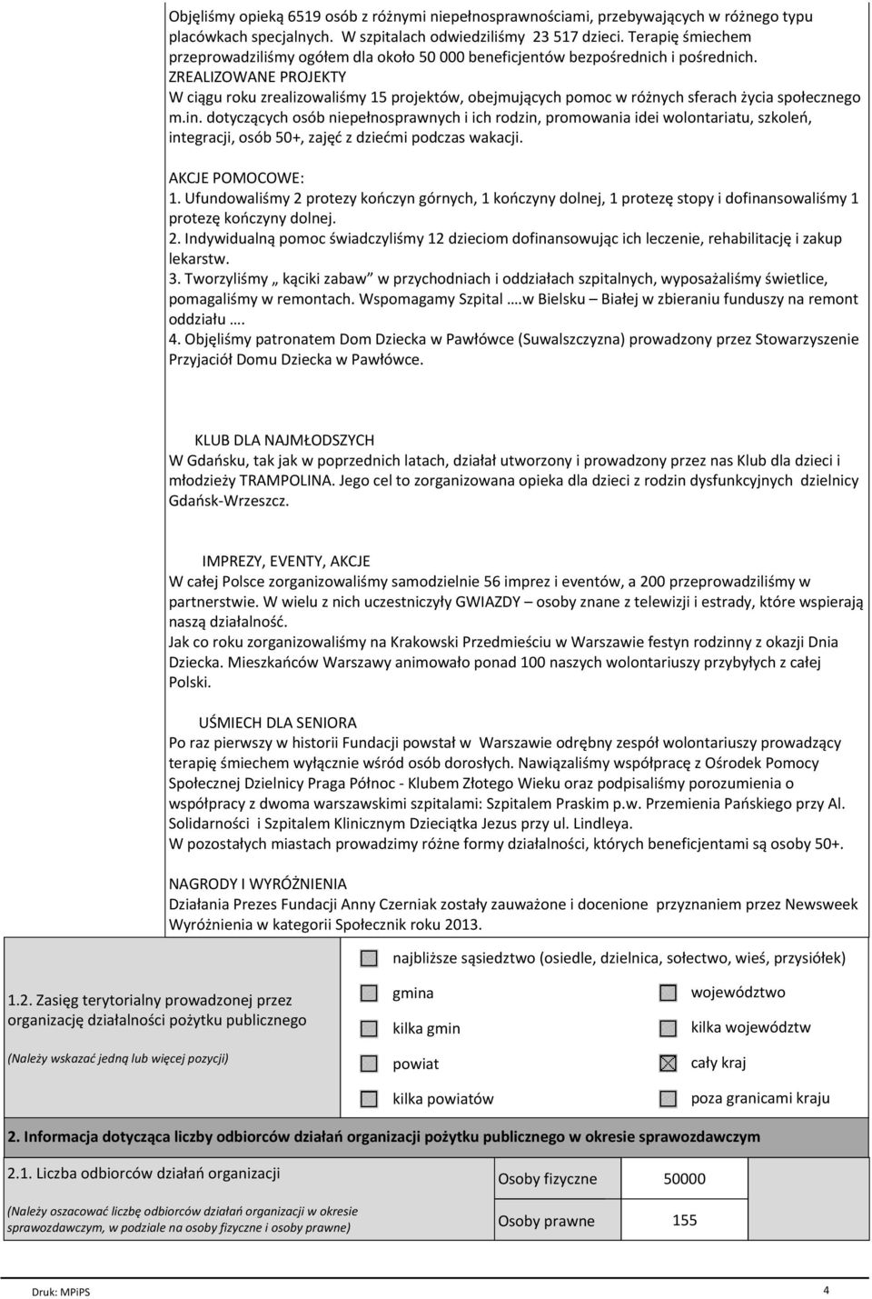 ZREALIZOWANE PROJEKTY W ciйgu roku zrealizowali my 15 projektѓw, obejmujйcych pomoc w rѓпnych sferach Пycia spoгecznego m.in.