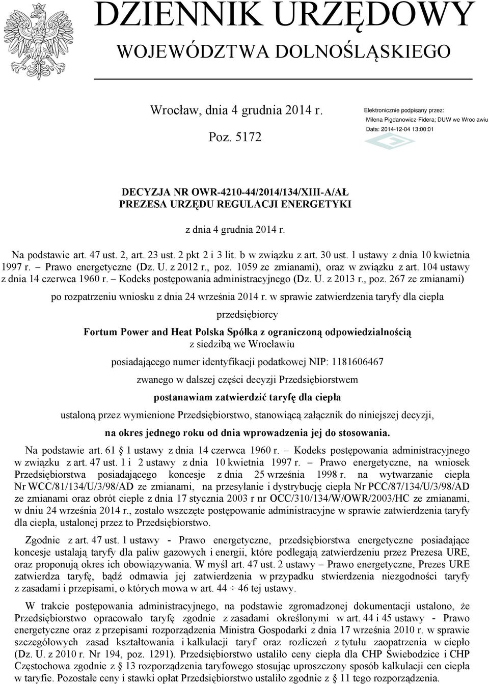 1059 ze zmianami), oraz w związku z art. 104 ustawy z dnia 14 czerwca 1960 r. Kodeks postępowania administracyjnego (Dz. U. z 2013 r., poz.